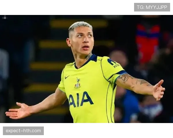 理查利森欧冠稳健发挥，助热刺斩获关键胜利